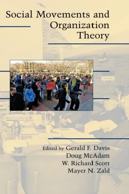 Social Movements and Organization Theory by Gerald F. Davis, Doug McAdam, W. Richard Scott
