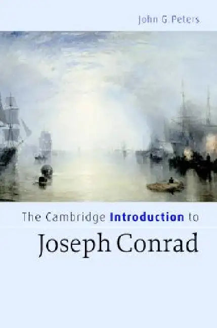 The Cambridge Introduction to Joseph Conrad by John G. Peters