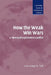 How the Weak Win Wars: A Theory of Asymmetric Conflict by Ivan M. Arreguin-Toft