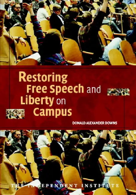 Restoring Free Speech and Liberty on Campus by Donald Alexander Downs