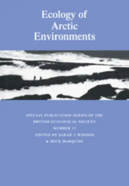 Ecology of Arctic Environments by Sarah J. Woodin, Mick Marquiss