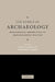 The Ethics of Archaeology: Philosophical Perspectives on Archaeological Practice by Chris Scarre, Geoffrey Scarre
