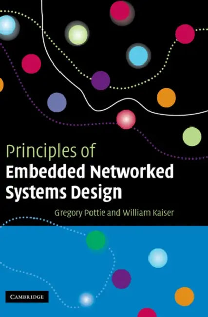 Principles of Embedded Networked Systems Design by Gregory Pottie, William Kaiser