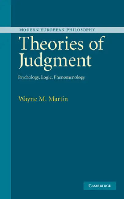 Theories of Judgment: Psychology, Logic, Phenomenology by Wayne Martin, Robert B. Pippin
