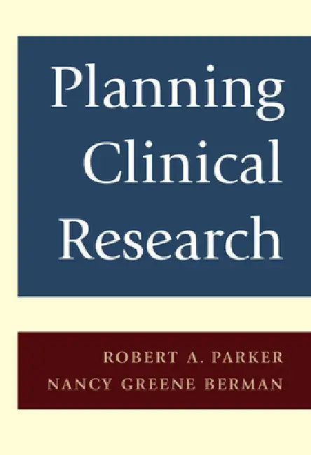 Planning Clinical Research by Robert A. Parker, Nancy G. Berman
