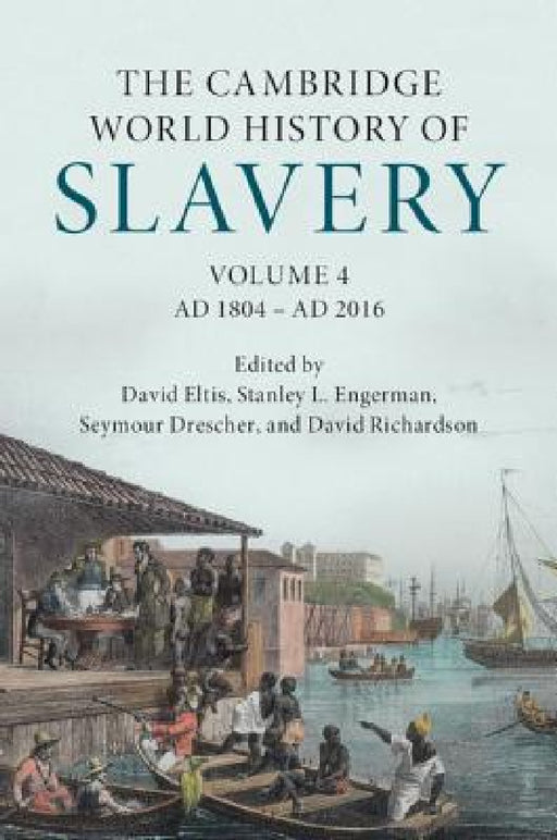 The Cambridge World History of Slavery by David Eltis, Stanley L. Engerman, Seymour Drescher