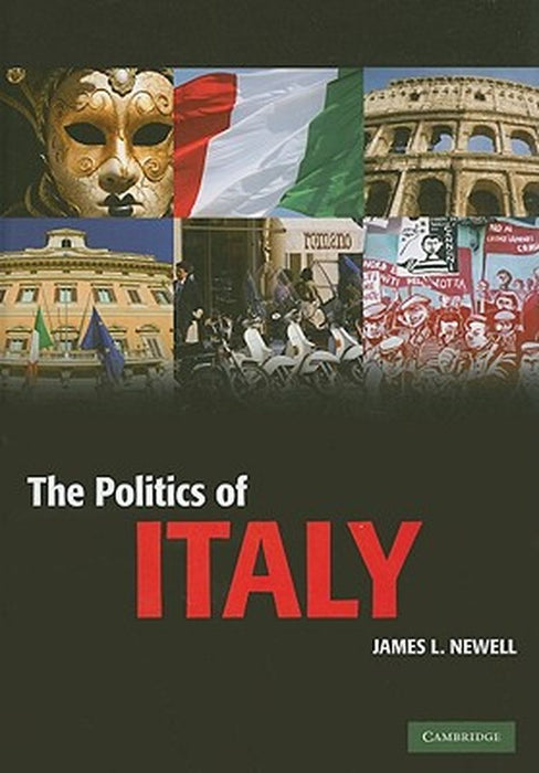 The Politics Of Italy: Governance in a Normal Country by James L. Newell
