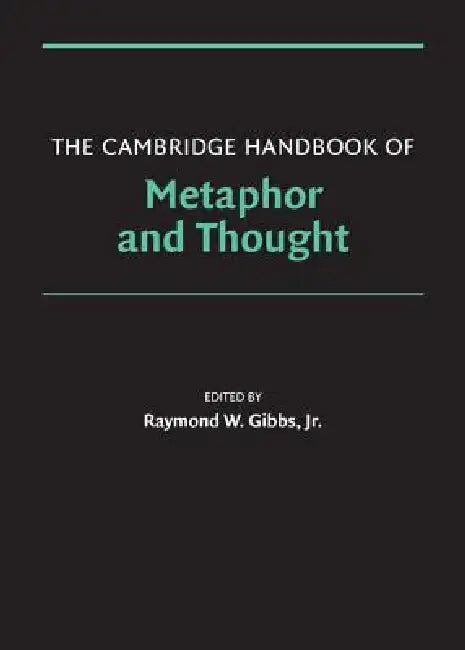The Cambridge Handbook of Metaphor and Thought by Jr. Gibbs Raymond W.
