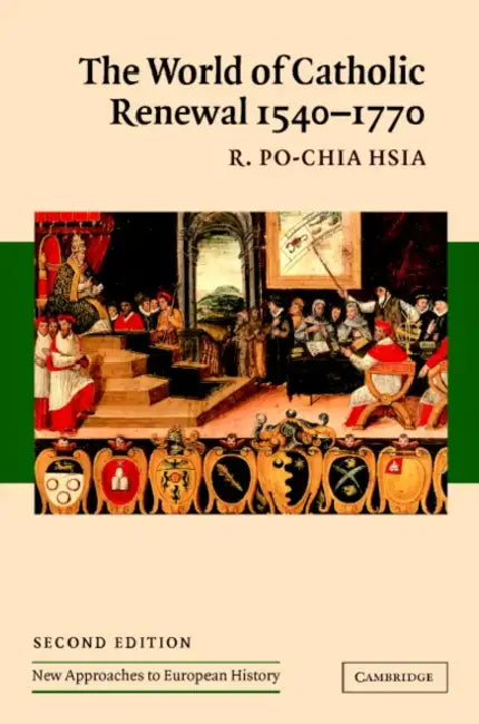 The World of Catholic Renewal, 1540 1770 by R. Po-Chia Hsia, Hsia R. Po-Chia, T. C. W. Blanning