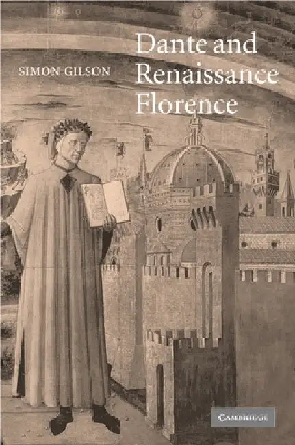 Dante and Renaissance Florence by Alastair Minnis, Simon Gilson, Patrick Boyde