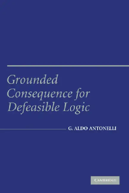 Grounded Consequence for Defeasible Logic by Aldo Antonelli, G. Aldo Antonelli