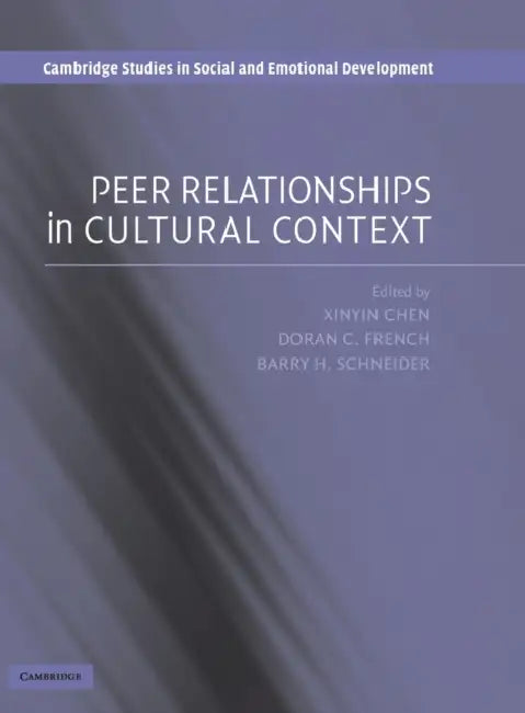 Peer Relationships in Cultural Context by Xinyin Chen, Doran C. French, Barry H. Schneider