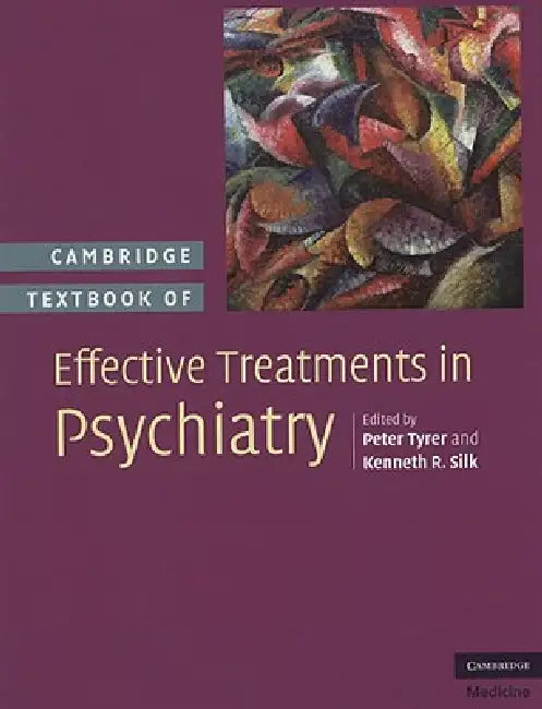 Cambridge Textbook of Effective Treatments in Psychiatry by Peter Tyrer, Kenneth R. Silk