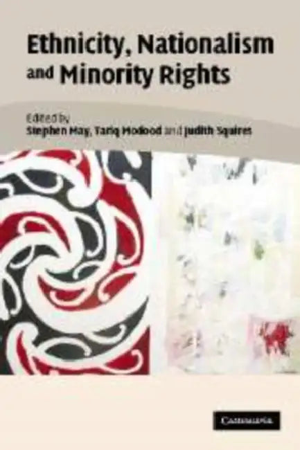 Ethnicity, Nationalism, and Minority Rights by Stephen May, Tariq Modood, Judith Squires
