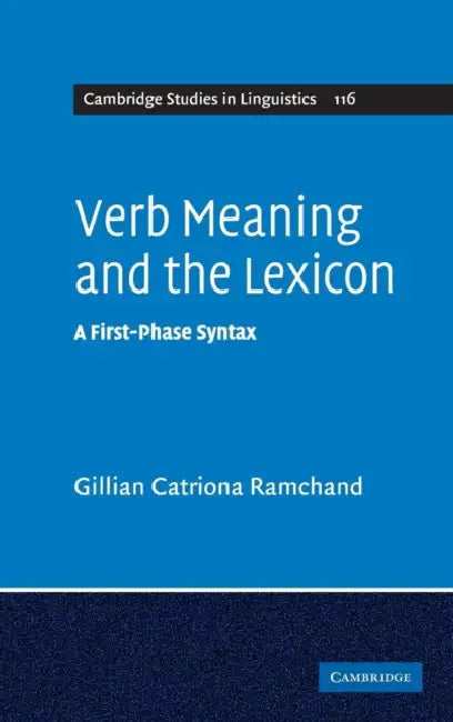 Verb Meaning and the Lexicon by Gillian Catriona Ramchand