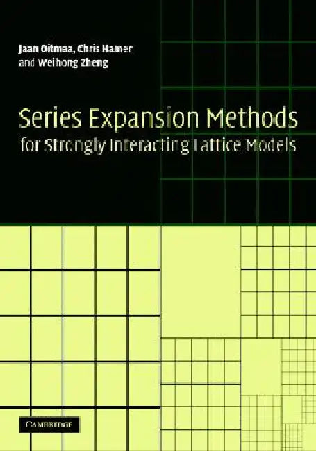 Series Expansion Methods for Strongly Interacting Lattice Models by Jaan Oitmaa, Chris Hamer, Weihong Zheng