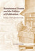 Renaissance Drama and the Politics of Publication by Zachary Lesser