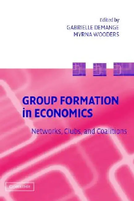 Group Formation in Economics by Gabrielle Demange, Myrna Wooders