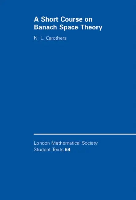 A Short Course on Banach Space Theory by N. L. Carothers