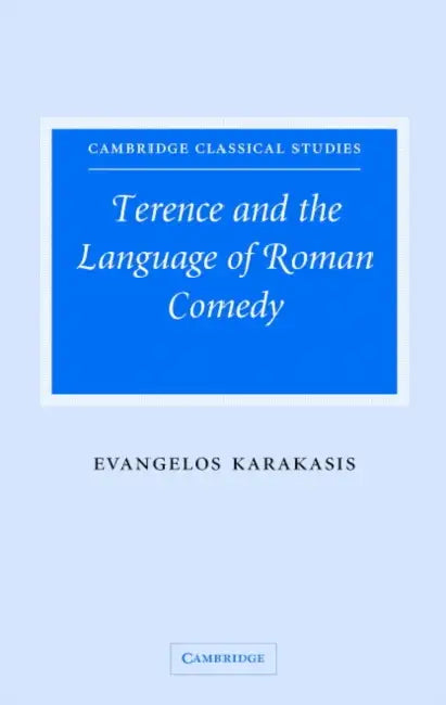 Terence and the Language of Roman Comedy by Evangelos Karakasis