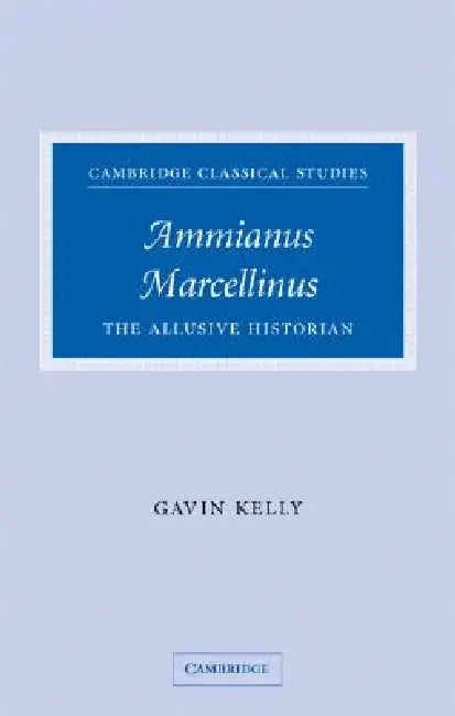 Ammianus Marcellinus by Gavin Kelly