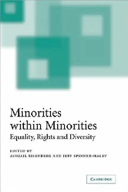 Minorities Within Minorities: Equality, Rights and Diversity by Avigail I. Eisenberg