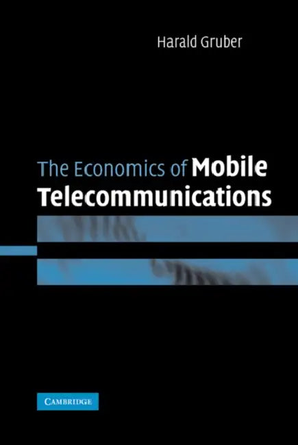The Economics of Mobile Telecommunications by Harald Gruber