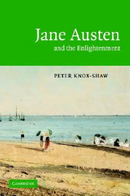 Jane Austen and the Enlightenment by Peter Knox-Shaw