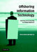 Offshoring Information Technology: Sourcing and Outsourcing to a Global Workforce by Erran Carmel, Paul Tjia