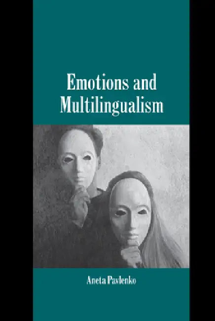 Emotions and Multilingualism by Aneta Pavlenko