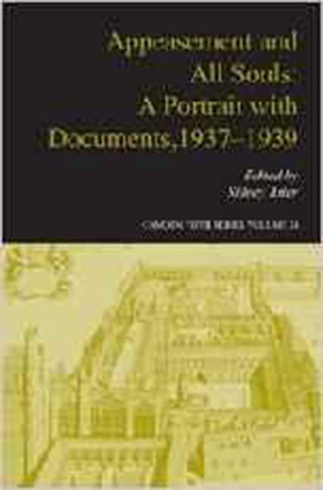 Appeasement And All Souls: A Portrait with Documents, 1937-1939