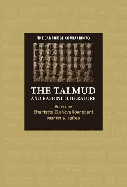 The Cambridge Companion to the Talmud and Rabbinic Literature by Charlotte E. Fonrobert, Martin S. Jaffee