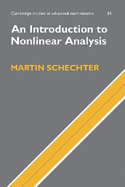 An Introduction to Nonlinear Analysis by Martin Schechter, Bela Bollobas, W. Fulton
