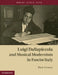Luigi Dallapiccola and Musical Modernism in Fascist Italy by Ben Earle