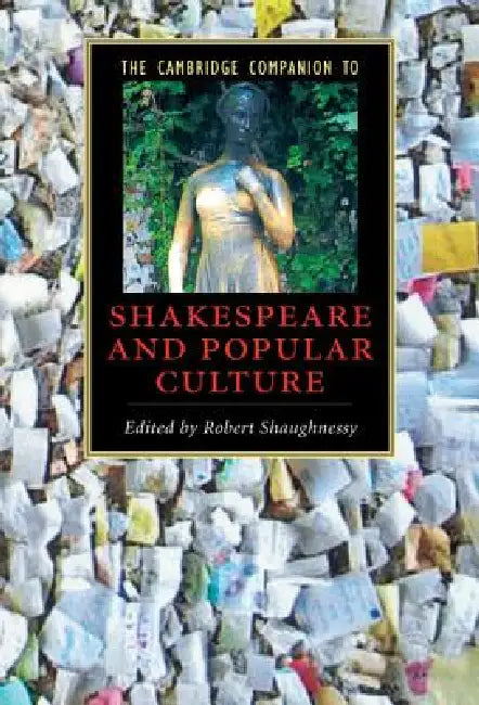 The Cambridge Companion to Shakespeare and Popular Culture by Robert Shaughnessy