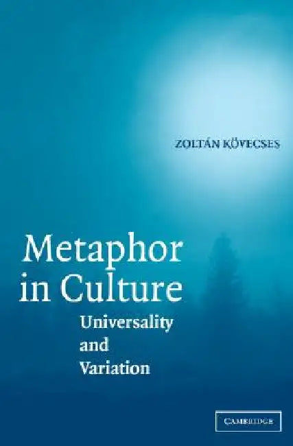Metaphor in Culture by Zoltán Kövecses
