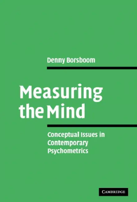 Measuring the Mind: Conceptual Issues in Contemporary Psychometrics by Denny Borsboom, Borsboom Denny