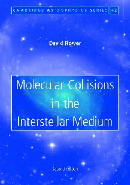 Molecular Collisions in the Interstellar Medium by David Flower