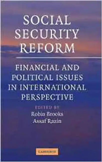 Social Security Reform: Financial and Political Issues in International Perspective by Robin Brooks