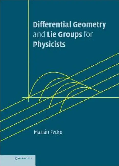Differential Geometry and Lie Groups for Physicists by Marian Fecko