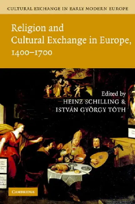 Cult Exchange Early Mod Europe v1 by Heinz Schilling, István György Tóth, Robert Muchembled