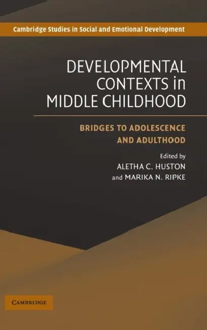 Developmental Contexts in Middle Childhood by Aletha C. Huston, Marika N. Ripke