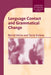 Language Contact and Grammatical Change by Bernd Heine, Tania Kuteva, Heine Bernd