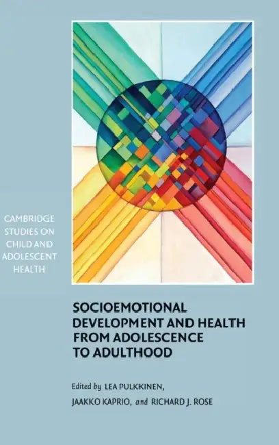 Socioemotional Development and Health from Adolescence to Adulthood by Lea Pulkkinen, Jaakko Kaprio, Richard J. Rose
