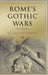 Rome's Gothic Wars: From the Third Century to Alaric by Michael Kulikowski