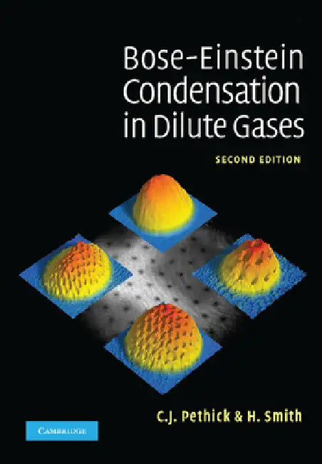 Bose-Einstein Condensation in Dilute Gases by C. J. Pethick, H. Smith
