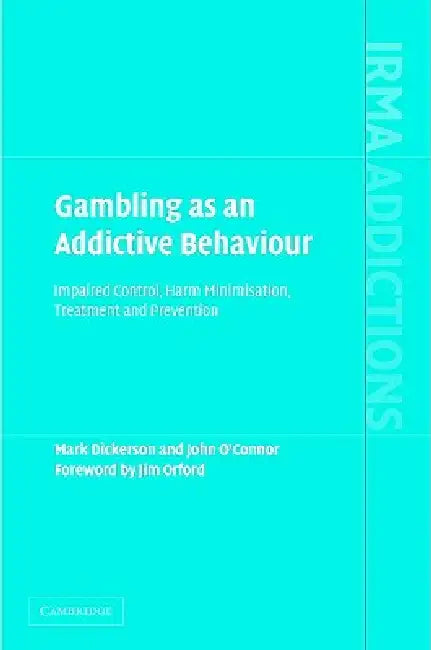 Gambling as an Addictive Behaviour by Mark Dickerson, John O'Connor