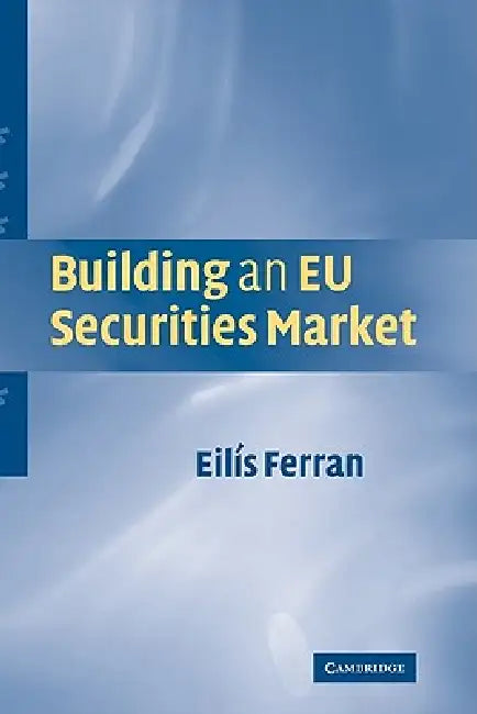 Building an EU Securities Market by Eilis Ferran