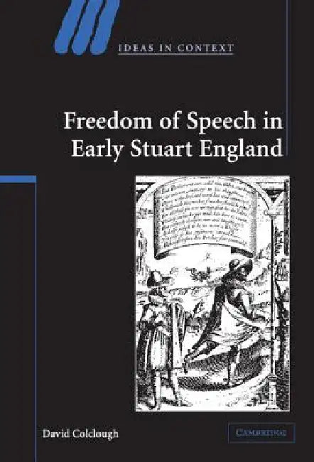 Freedom of Speech in Early Stuart England by David Colclough