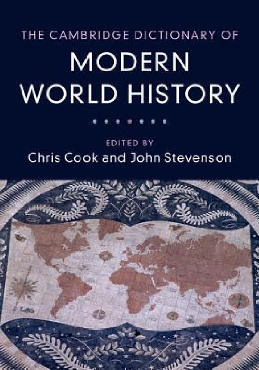 The Cambridge Dictionary of Modern World History by Chris Cook, John Stevenson